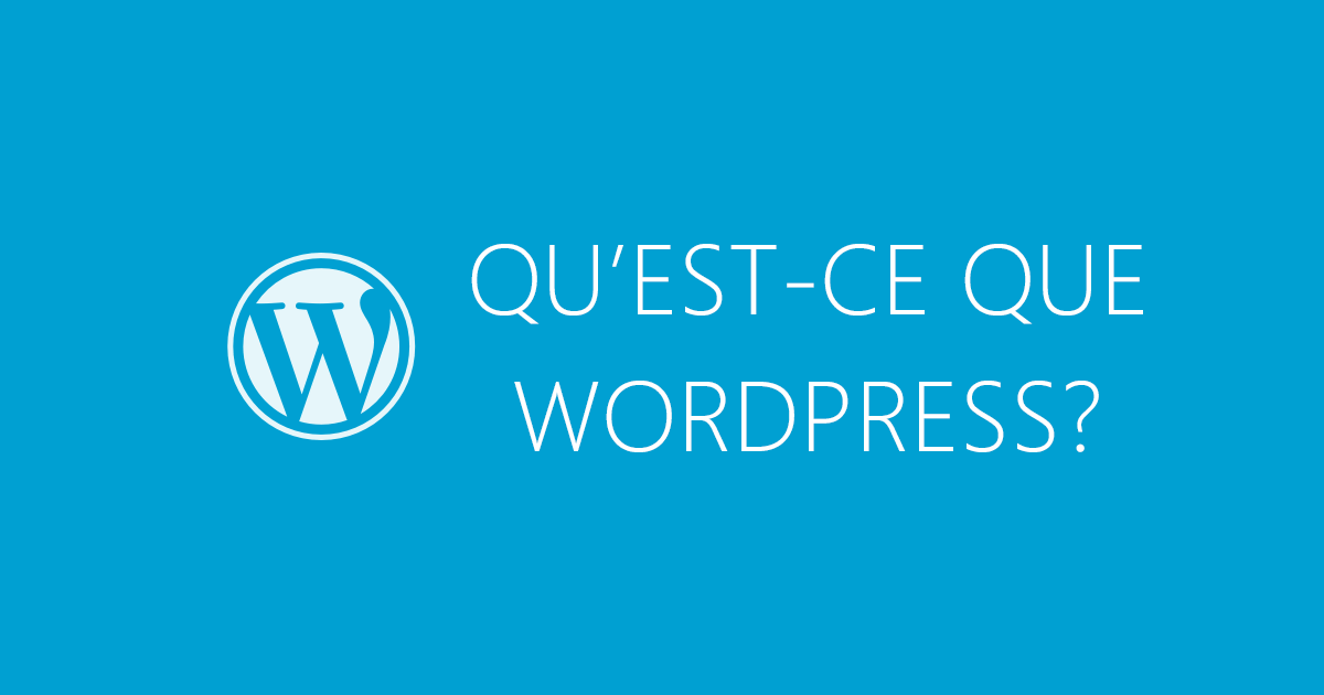 QU’EST-CE QUE WORDPRESS ?